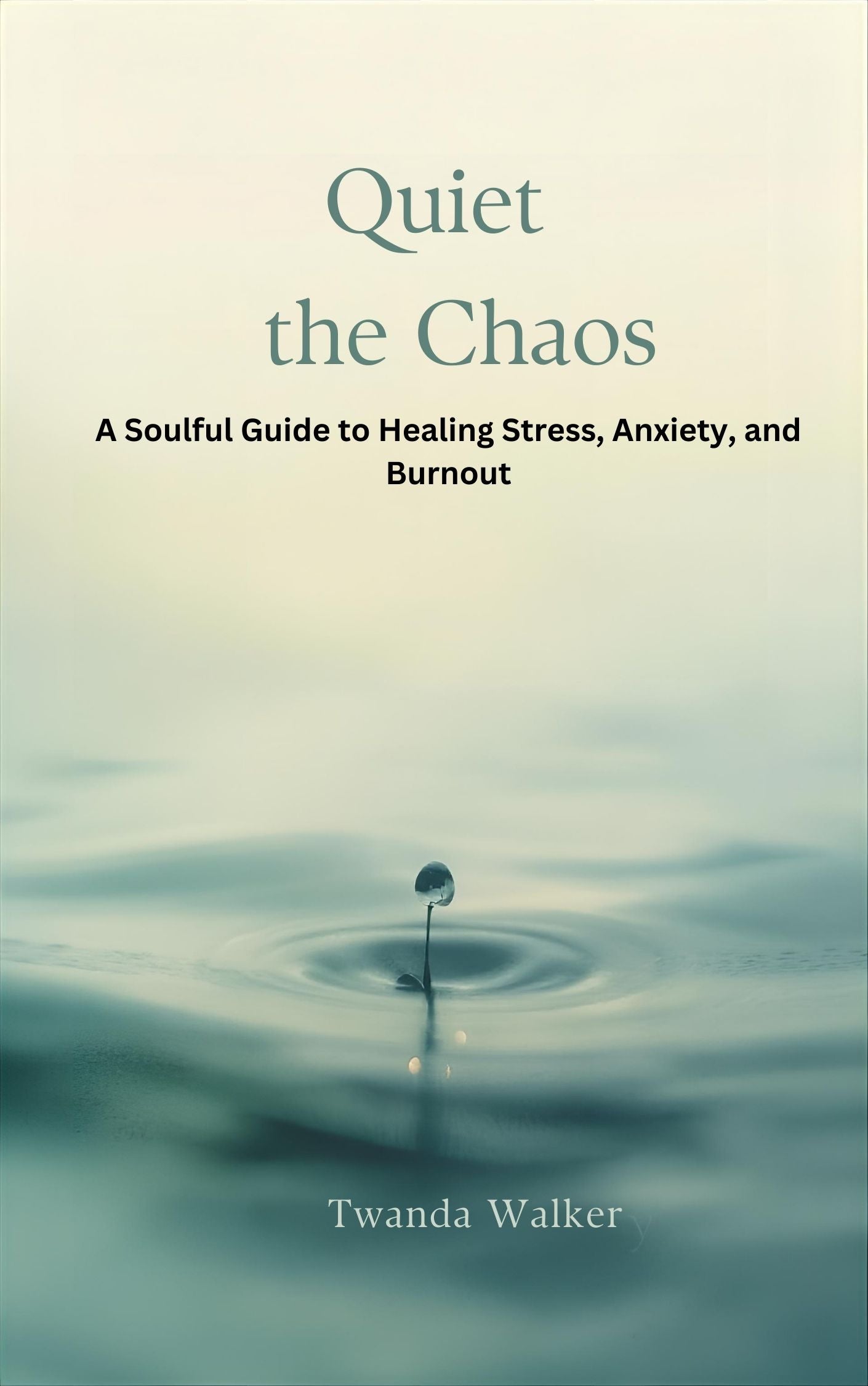 Quiet the Chaos: A Soulful Guide to Healing Stress, Anxiety, and Burnout