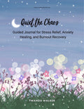 Quiet the Chaos: Guided Journal for Stress Relief, Anxiety Healing & Burnout Recovery